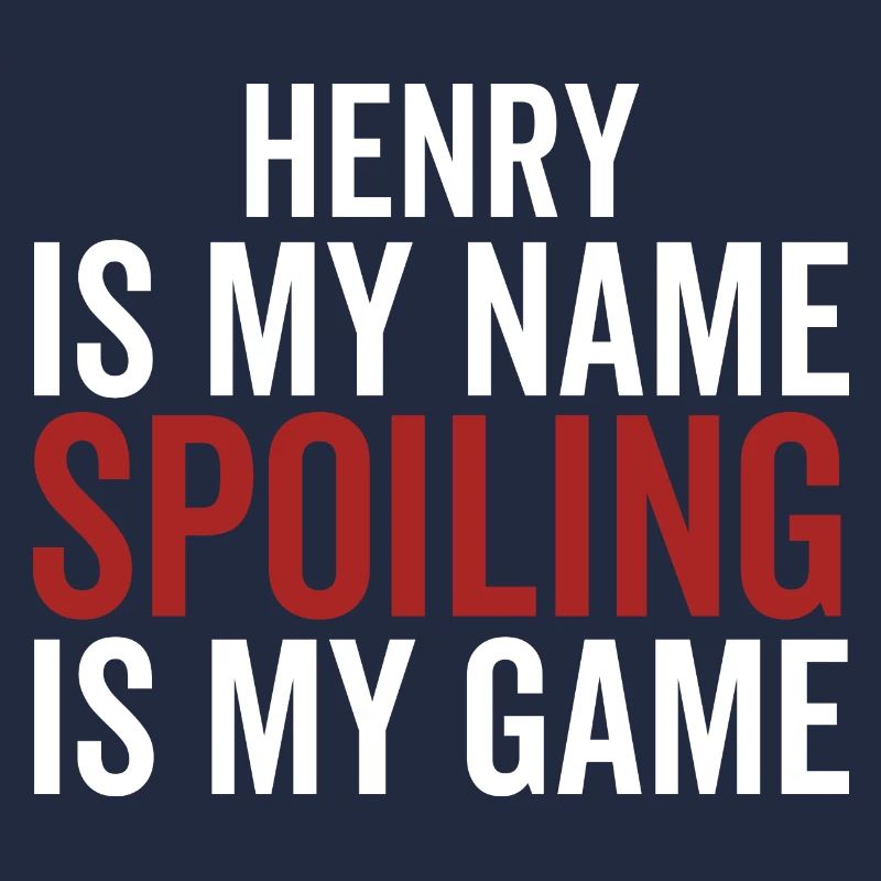Henry est mon nom Spoiling est mon jeu