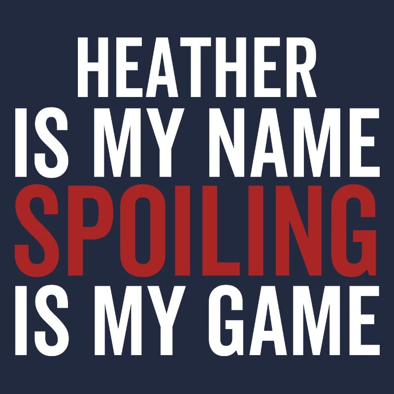 Heather est mon nom Spoiling est mon jeu