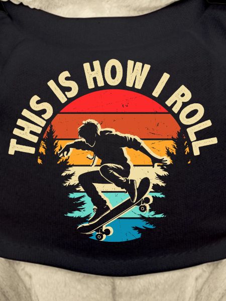 This Is How I Roll Skateboard