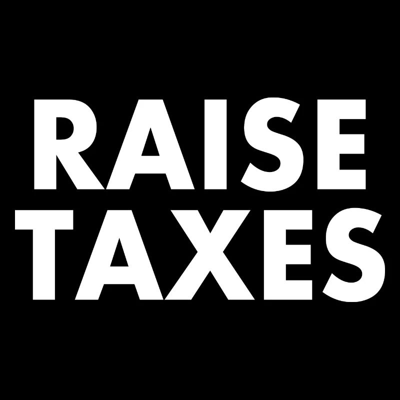 Raise taxes