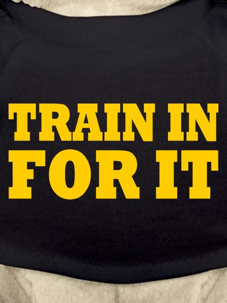 Train in for it