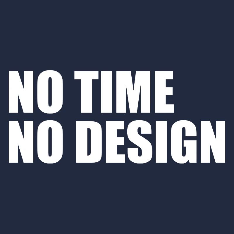 No time no design