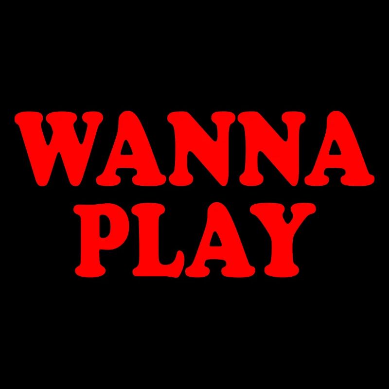 Wanna play