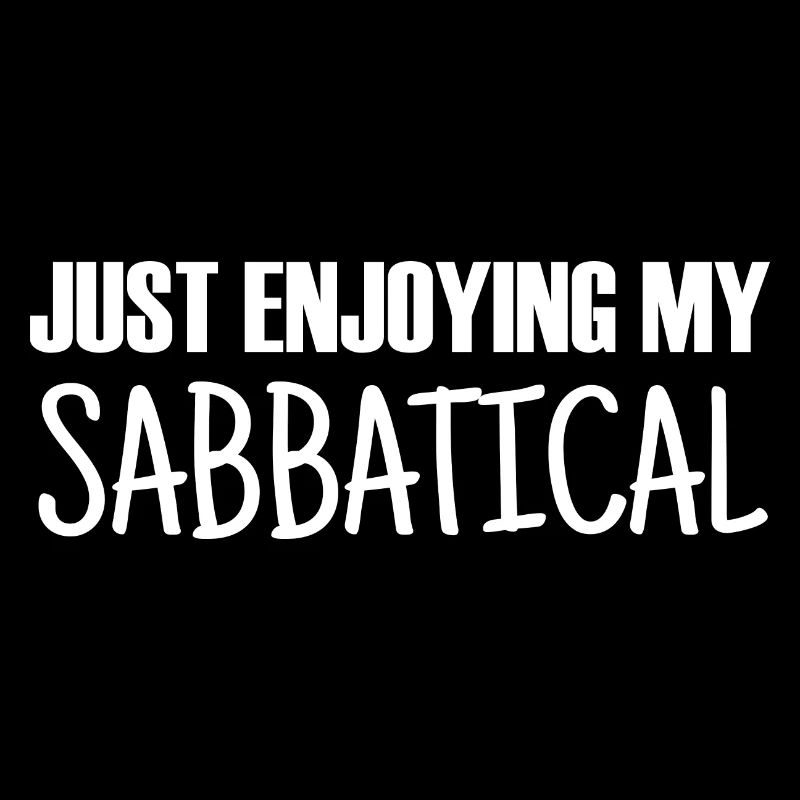 Sabbatical Just Enjoying My Sabbatical