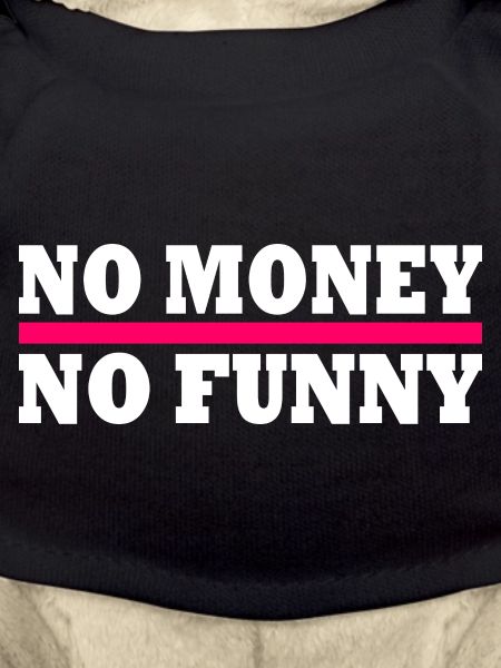 No money no funny