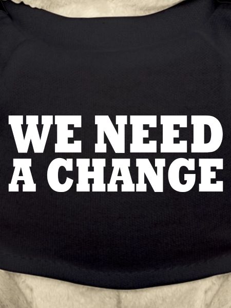 We need a change