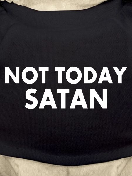 Not today satan