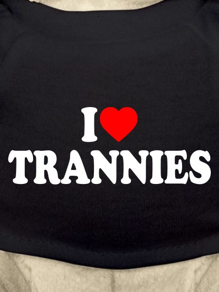 I love trannies
