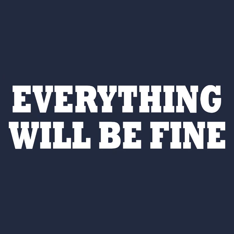 everything will be fine