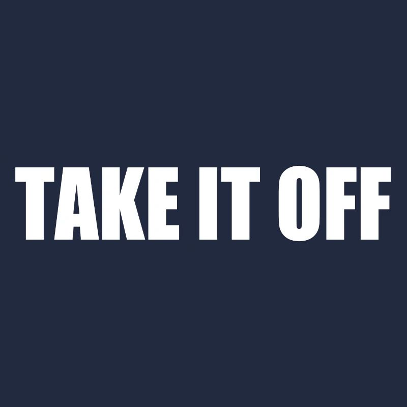 Take it off
