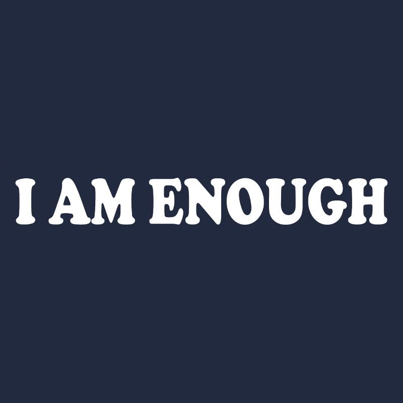 I am enough