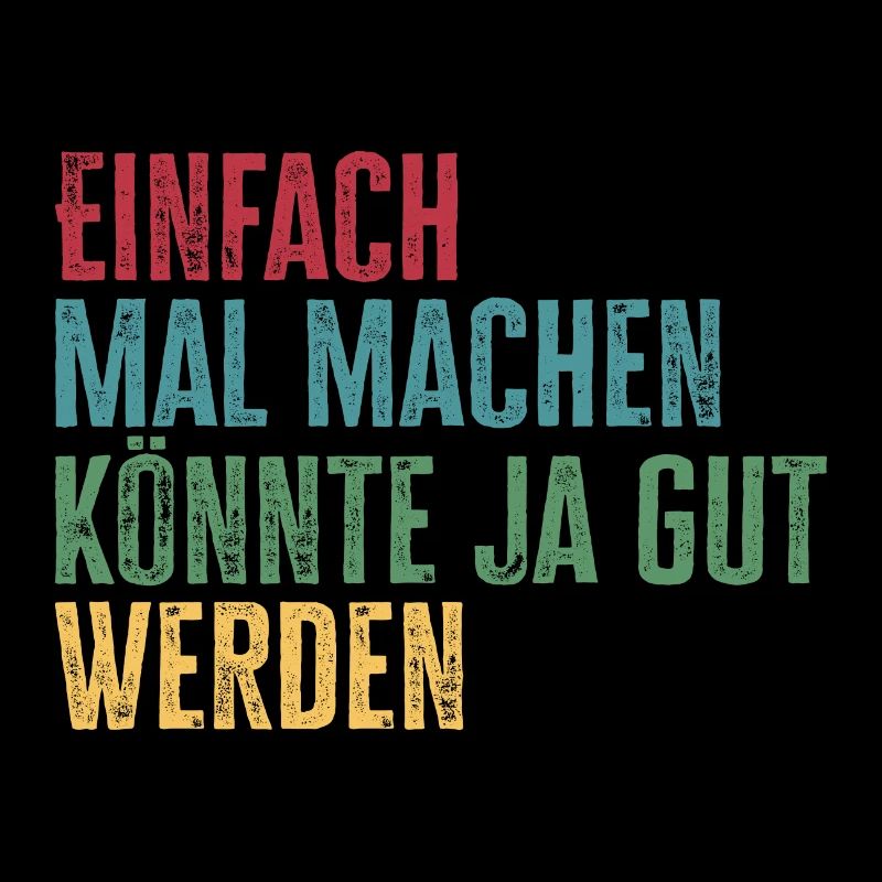 Einfach mal machen, könnte gut werden