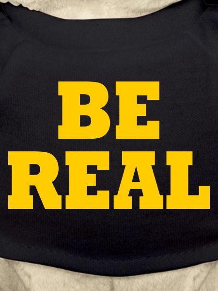Be real