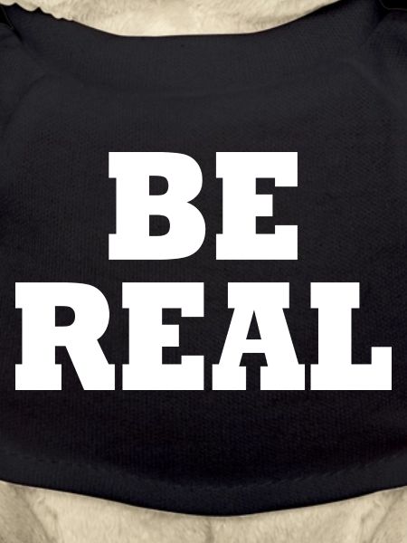 Be real