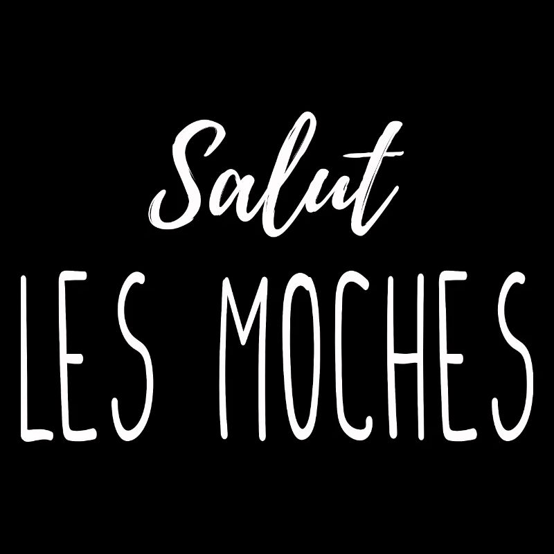 Salut les moches