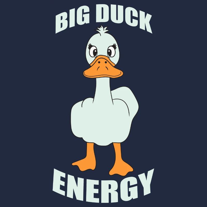 Big Duck Energy Drôle de canard