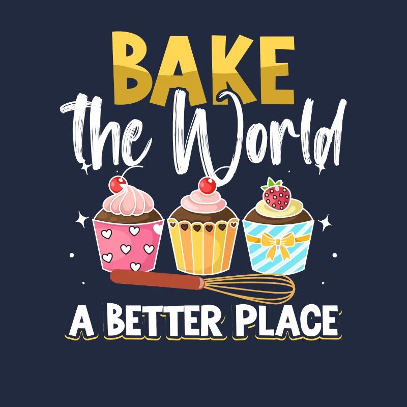 Bake The World A Better Place Bäcker Backen