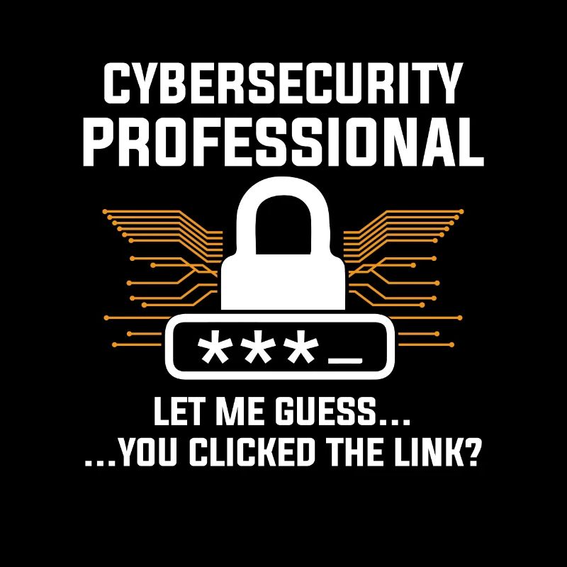 Cybersecurity Professional You Clicked Link