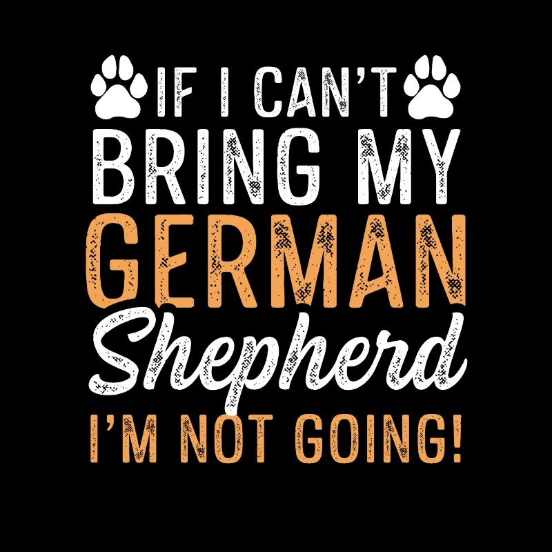 If I can't bring my german shepherd I'm not going
