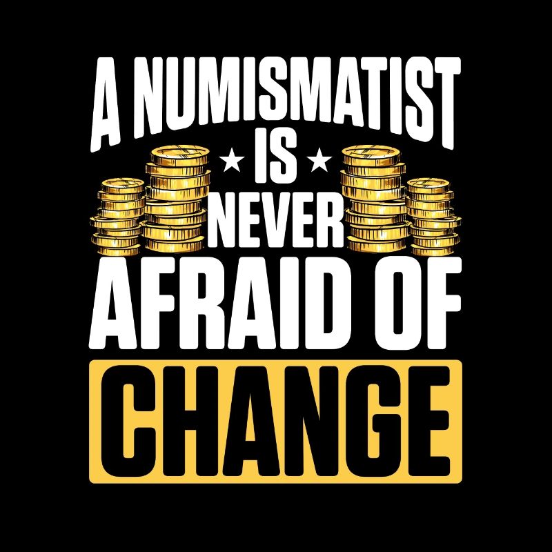 A Numismatist Is Never Afraid Of Change For