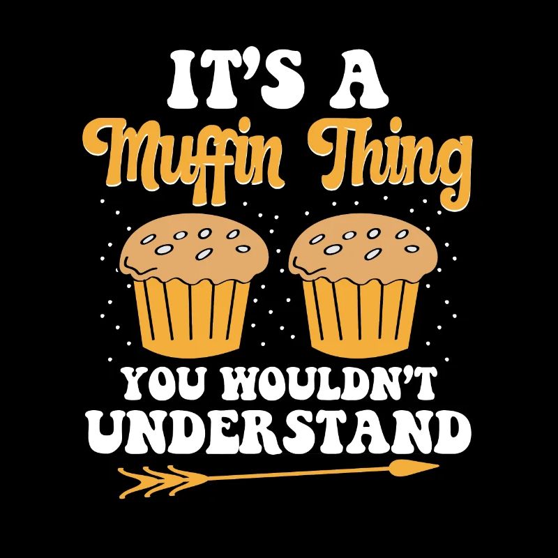 C’est un truc de muffins que vous ne comprendriez pas