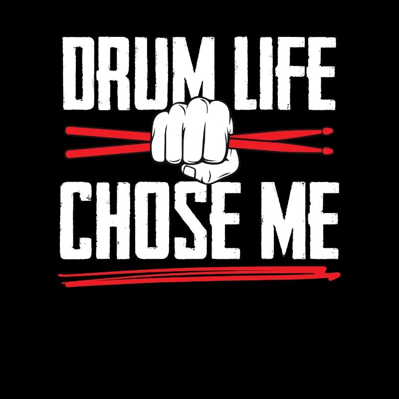 Drum Life Chose Me for Drummers