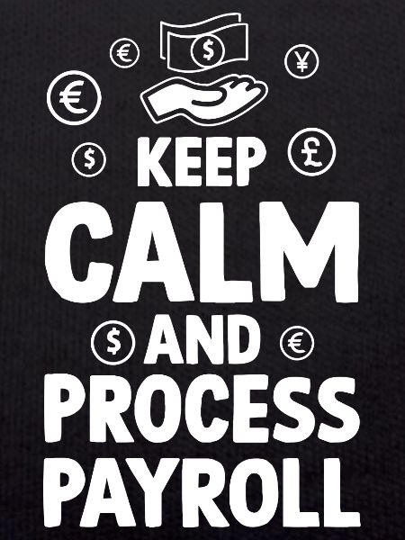 Keep Calm And Process Payroll