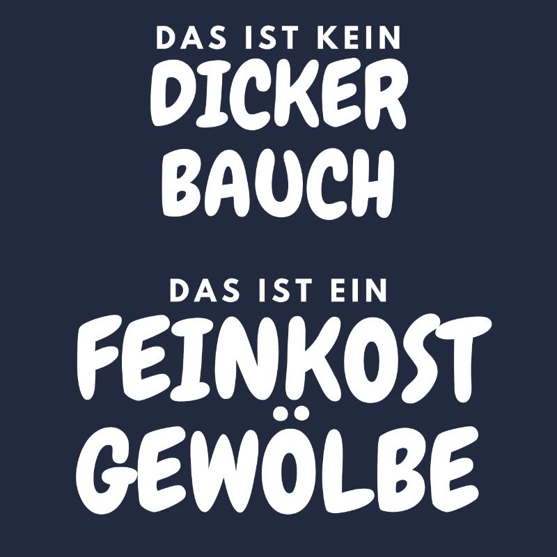Das ist kein dicker Bauch - Feinkostgewölbe