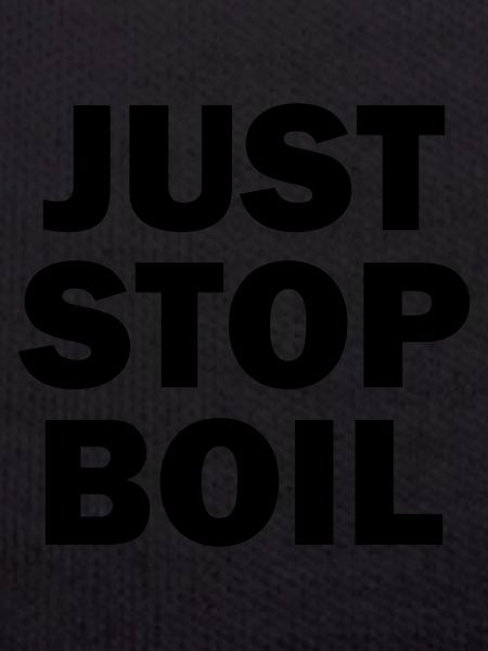 Just Stop Boil Sarcastic
