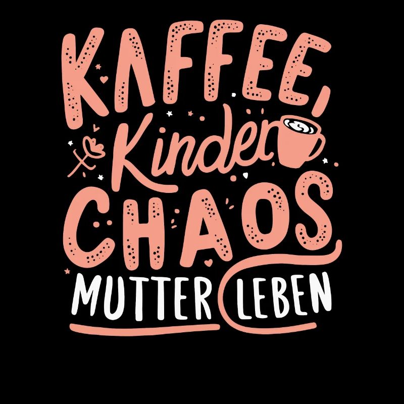 Mama Kaffee Chaos Leben Muttertag Geburtstag Beste