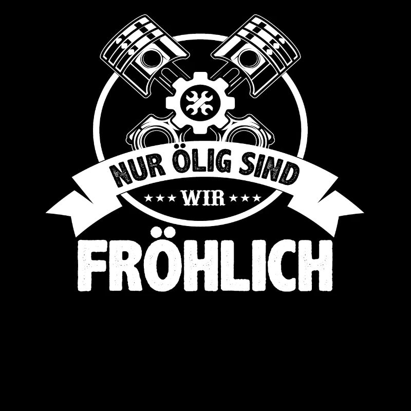 Nur ölig sind wir fröhlich
