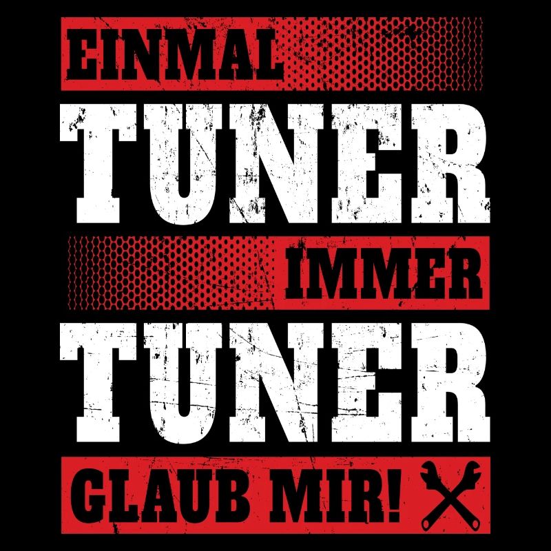 Einmal Tuner immer tuner glaub mir