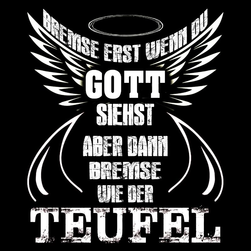 Bremse erst wenn du Gott siehst