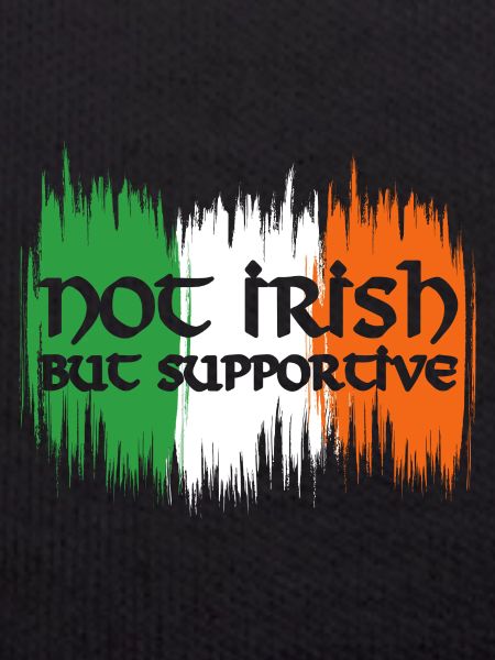 Not Irish But Supportive