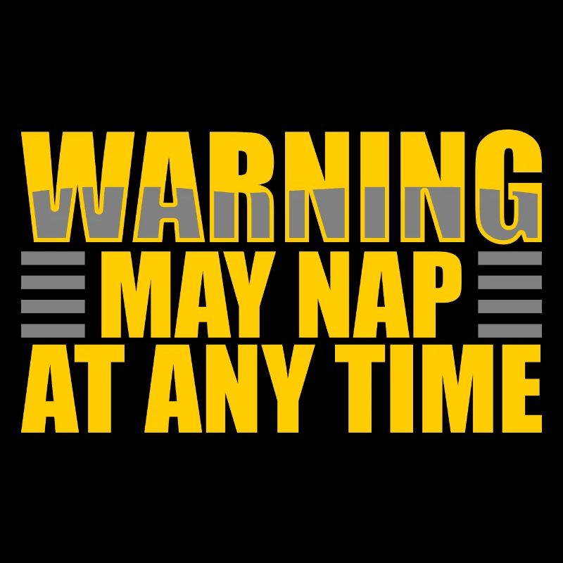 Papa Warning May Nap Suddenly At Any Time Funny