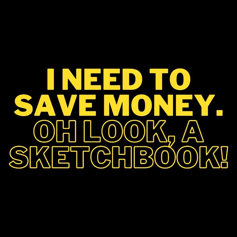 Funny I Need to Save Money. OH LOOK, A SKETCHBOOK