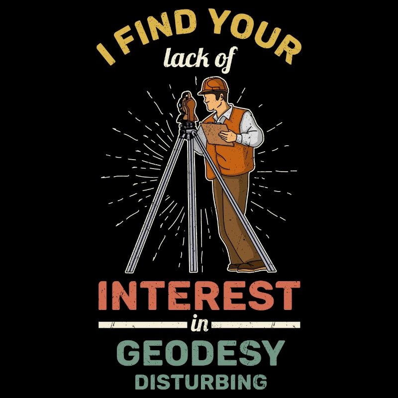 Surveyor Geodesy Profession Surveyor Saying