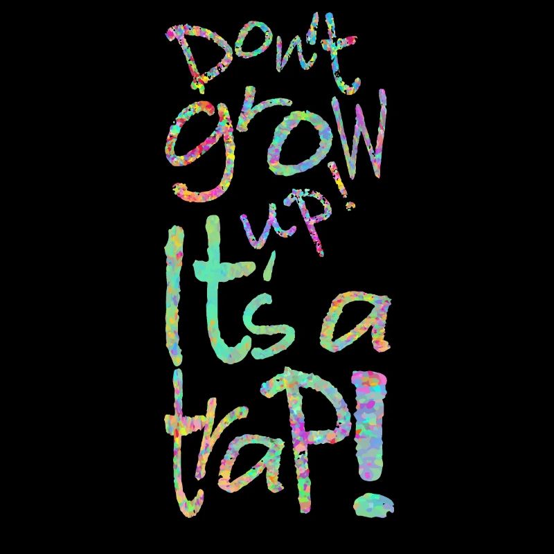 Don’t grow up ! C’est un... Ne grandis pas!