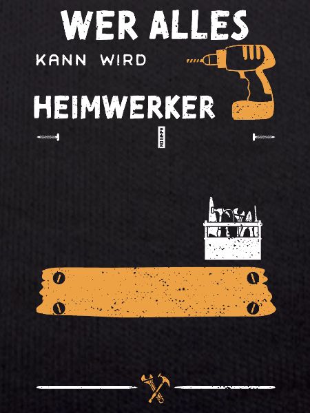 Wer Alles Kann Wird Heimwerker