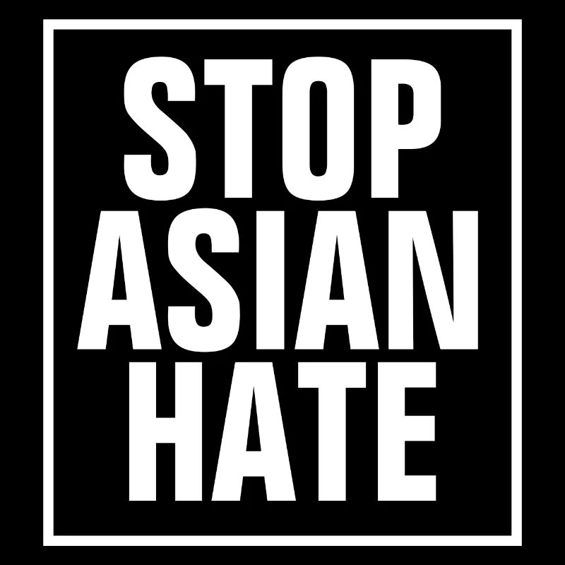 Stop Asian Hate - Asian Anti Racism
