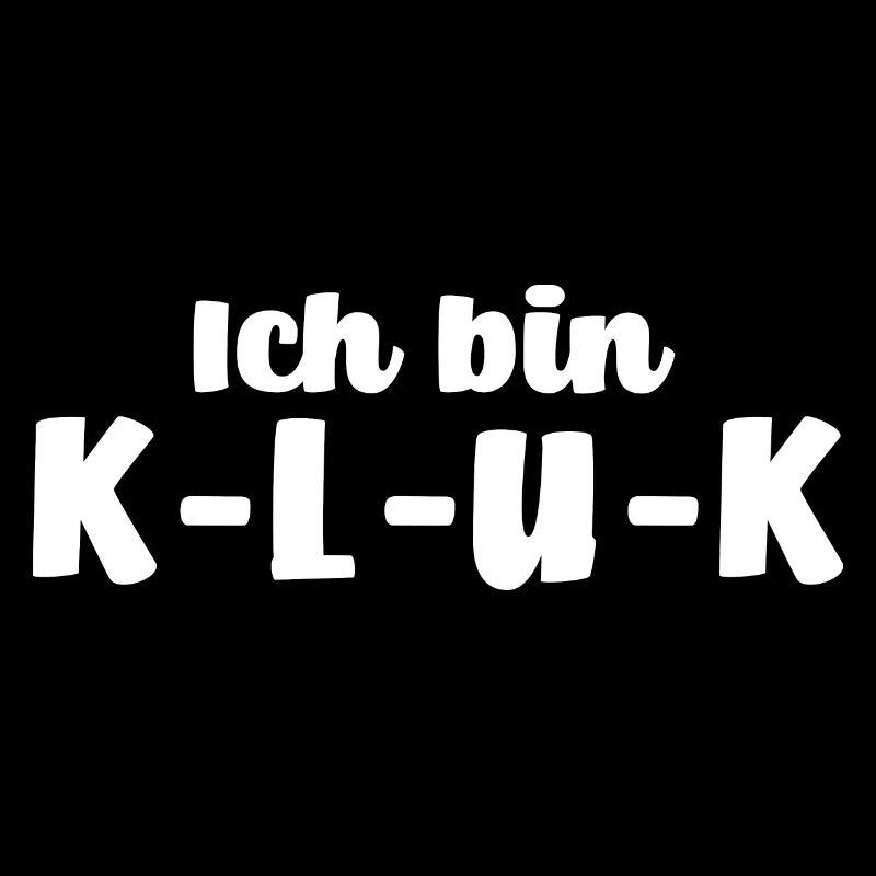 Ich bin klug - K-L-U-K [black]