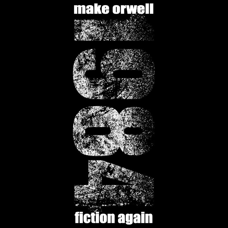 1984 - make Orwell fiction again