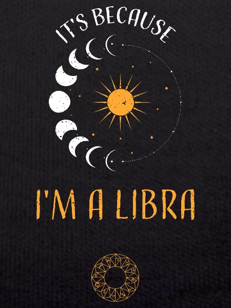 It's Because I'm A Libra