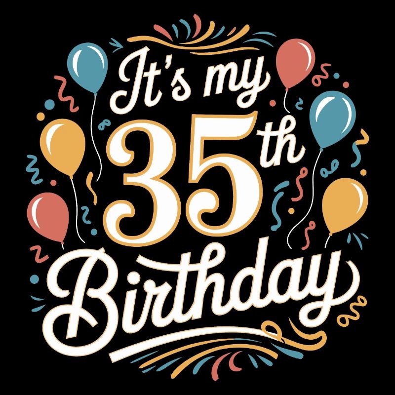 It's my 35th Birthday