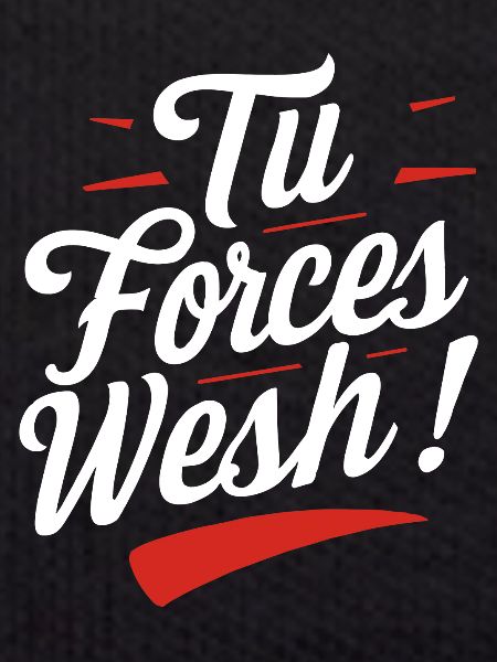 Tu forces wesh!
