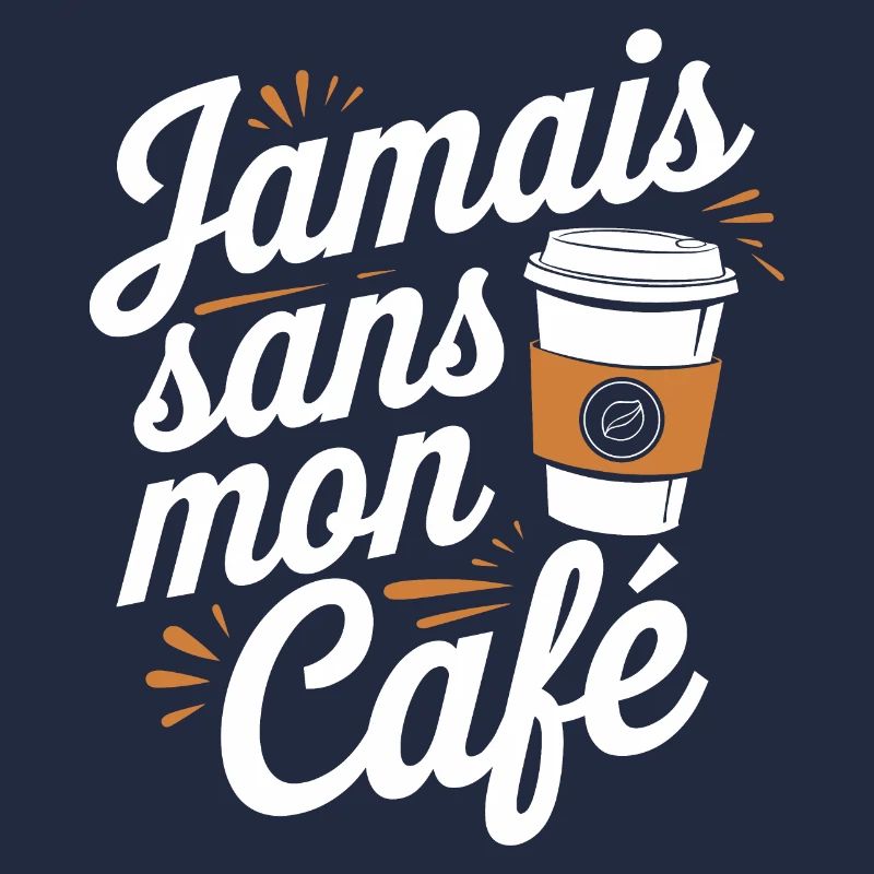 Jamais sans mon café