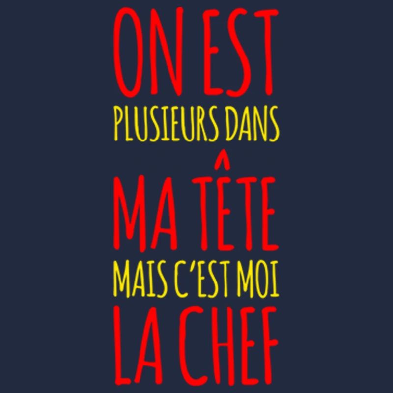 Plusieurs dans ma tête mais c'est moi la chef