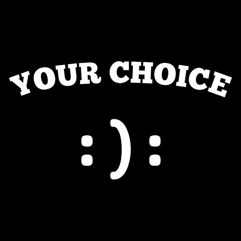Your Choice Happy Sad Smilie Face