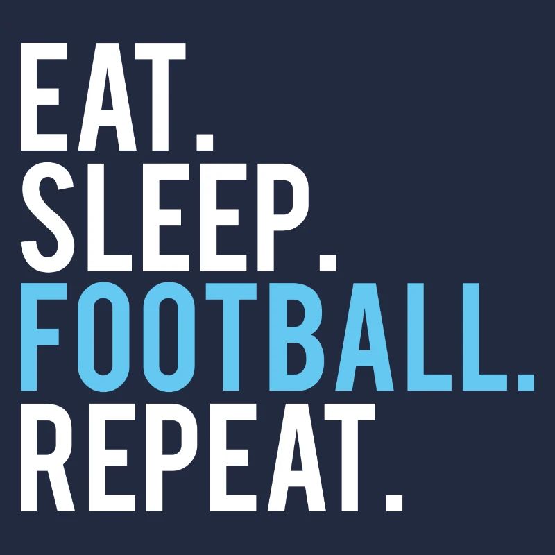 FOOTBALL: Eat,Sleep,Fottball,Repeat