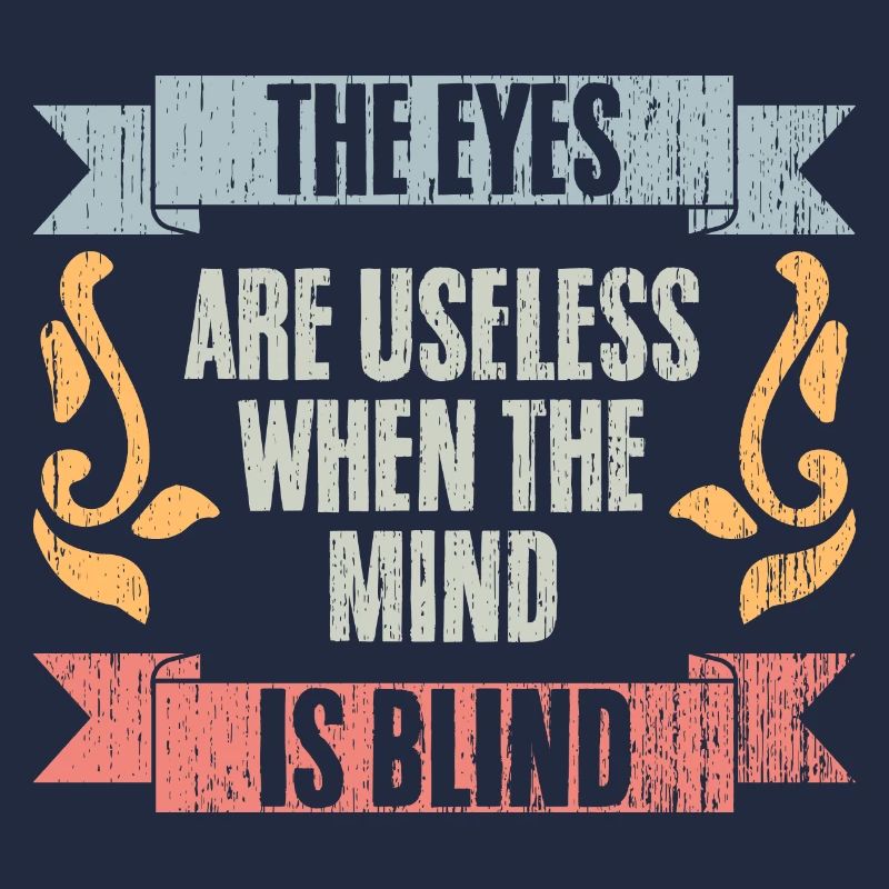 The Eyes Are Useless When The Mind Is Blind Retro